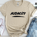 Audacity Shirt, Empowerment T-Shirt, Bold Statement Graphic Top, Minimalist 12