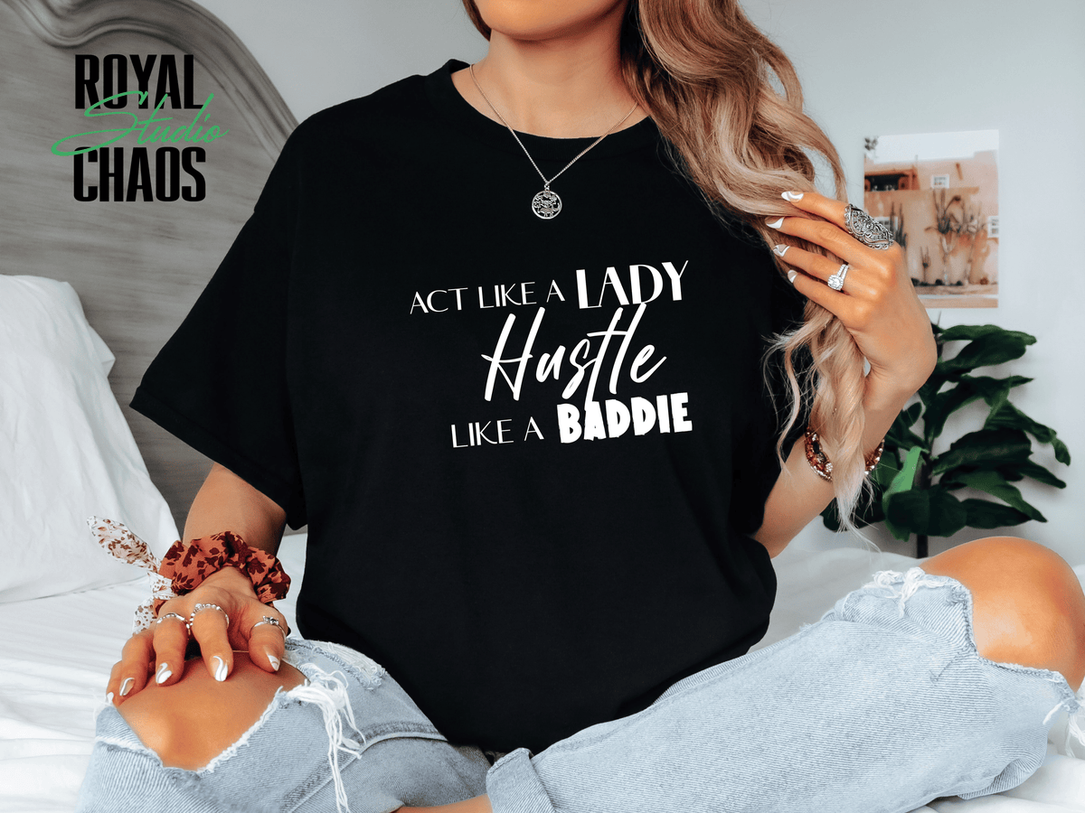 Hustle Like a Baddie, Act Like a Lady, Gift for Her, Boss Babe Hustle T-Shirt, Edgy Women Power, Feminist Style, Gildan 64000