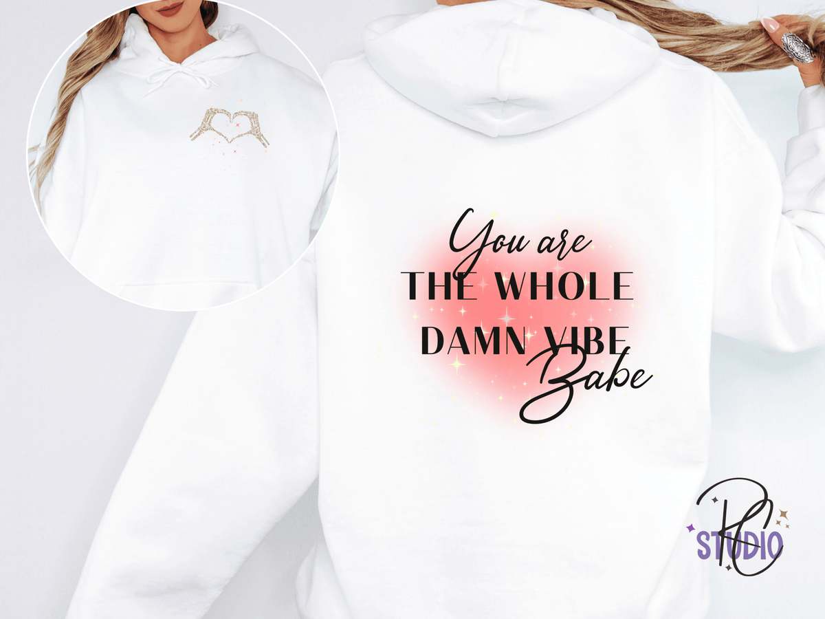You Are the Whole Damn Vibe Babe Hoodie | Self-Love | Empowering Sweatshirt | Gildan 18500 |Cozy Graphic Hoodie | Sassy Empowerment Hoodie
