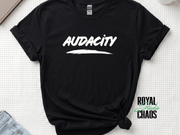 Audacity T-Shirt | Bold Empowerment Graphic Tee for Women | Confidence Shirt | Gift for Strong Women