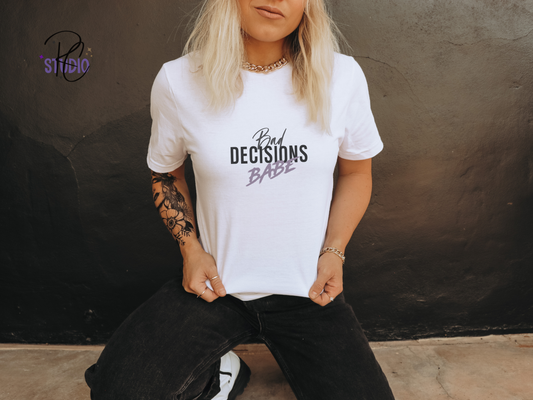 Bad Decisions Babe Shirt, Gildan 64000 Softstyle Tee, Funny Girls Night Top, Sassy Party Graphic, Going Out Babe T Shirt