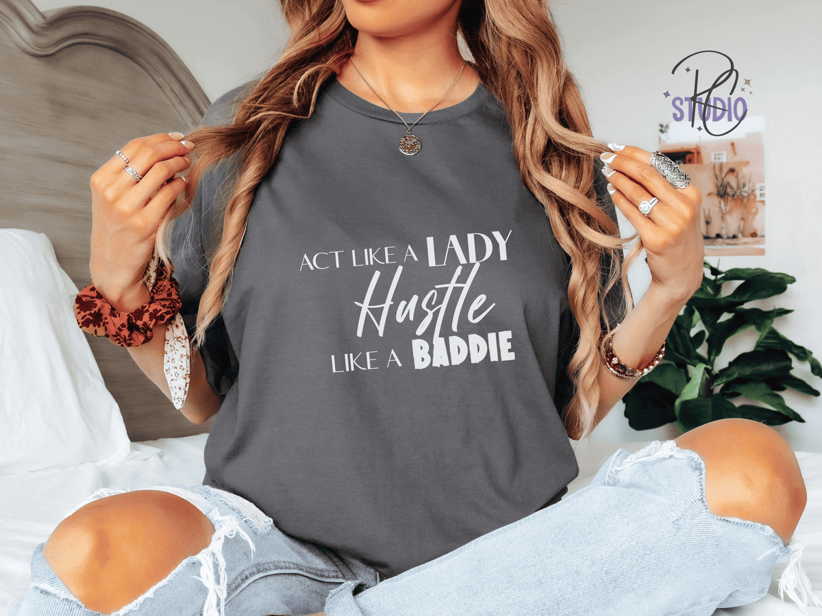 Hustle Like a Baddie (white font), Act Like a Lady, Gift for Her, Boss Babe Hustle T-Shirt, Edgy Women Power, Feminist Style, Gildan 64000