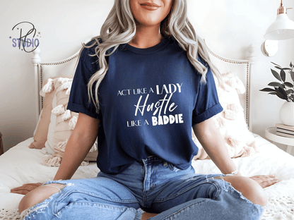Hustle Like a Baddie (white font), Act Like a Lady, Gift for Her, Boss Babe Hustle T-Shirt, Edgy Women Power, Feminist Style, Gildan 64000