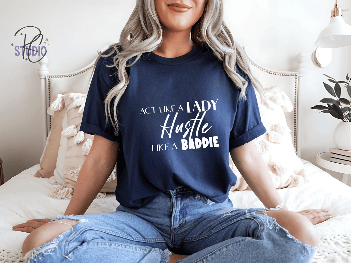 Hustle Like a Baddie (white font), Act Like a Lady, Gift for Her, Boss Babe Hustle T-Shirt, Edgy Women Power, Feminist Style, Gildan 64000