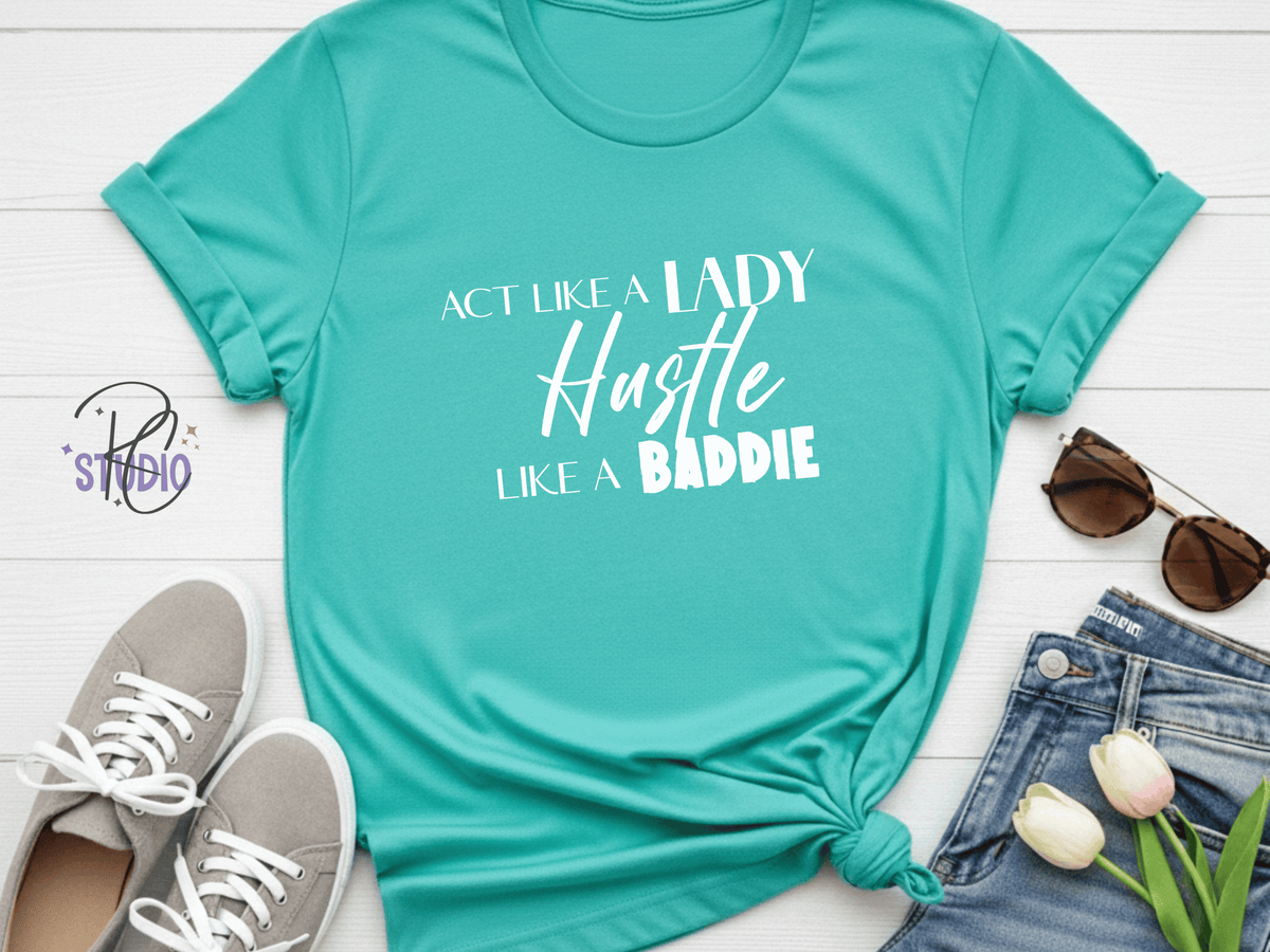 Hustle Like a Baddie (white font), Act Like a Lady, Gift for Her, Boss Babe Hustle T-Shirt, Edgy Women Power, Feminist Style, Gildan 64000