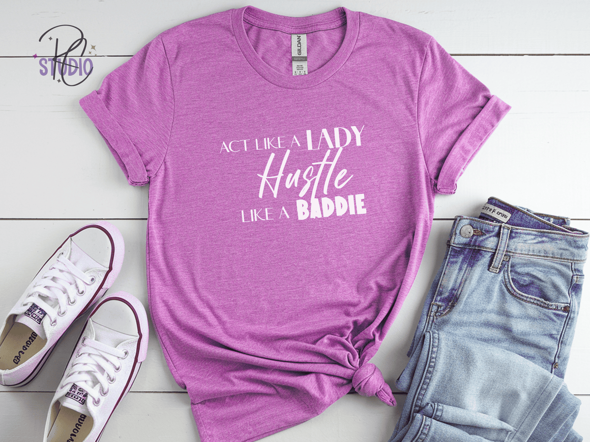 Hustle Like a Baddie (white font), Act Like a Lady, Gift for Her, Boss Babe Hustle T-Shirt, Edgy Women Power, Feminist Style, Gildan 64000