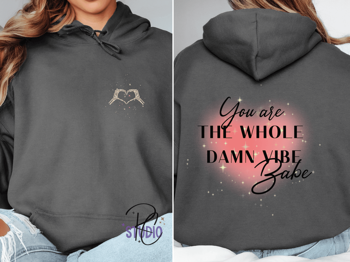 You Are the Whole Damn Vibe Babe Hoodie | Self-Love | Empowering Sweatshirt | Gildan 18500 |Cozy Graphic Hoodie | Sassy Empowerment Hoodie