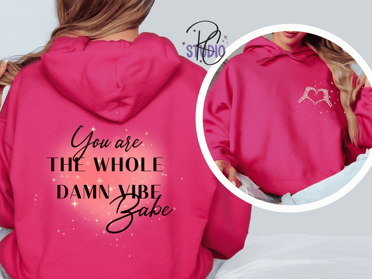 You Are the Whole Damn Vibe Babe Hoodie | Self-Love | Empowering Sweatshirt | Gildan 18500 |Cozy Graphic Hoodie | Sassy Empowerment Hoodie