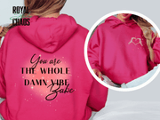 You Are the Whole Damn Vibe Babe Hoodie | Self-Love | Empowering Sweatshirt |