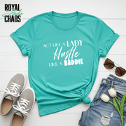Hustle Like a Baddie, Act Like a Lady, Gift for Her, Boss Babe Hustle T-Shirt, Edgy Women Power, Feminist Style, Gildan 64000