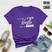 Hustle Like a Baddie, Act Like a Lady, Gift for Her, Boss Babe Hustle T-Shirt, Edgy Women Power, Feminist Style, Gildan 64000