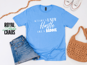 Hustle Like a Baddie, Act Like a Lady, Gift for Her, Boss Babe Hustle T-Shirt, Edgy Women Power, Feminist Style, Gildan 64000