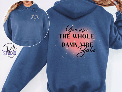 You Are the Whole Damn Vibe Babe Hoodie | Self-Love | Empowering Sweatshirt | Gildan 18500 |Cozy Graphic Hoodie | Sassy Empowerment Hoodie