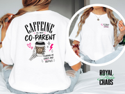 Caffeine Is My Co-Parent T-Shirt | Funny Mom Coffee Shirt