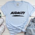 Audacity Shirt, Empowerment T-Shirt, Bold Statement Graphic Top, Minimalist 18