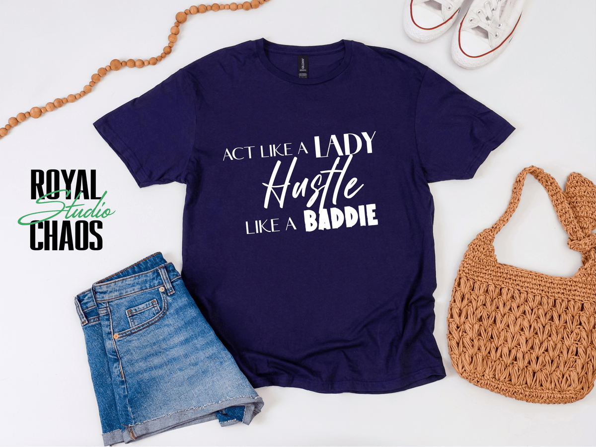 Hustle Like a Baddie, Act Like a Lady, Gift for Her, Boss Babe Hustle T-Shirt, Edgy Women Power, Feminist Style, Gildan 64000