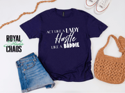 Hustle Like a Baddie, Act Like a Lady, Gift for Her, Boss Babe Hustle T-Shirt, Edgy Women Power, Feminist Style, Gildan 64000