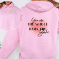You Are the Whole Damn Vibe Babe Hoodie | Self-Love | Empowering Sweatshirt | 6
