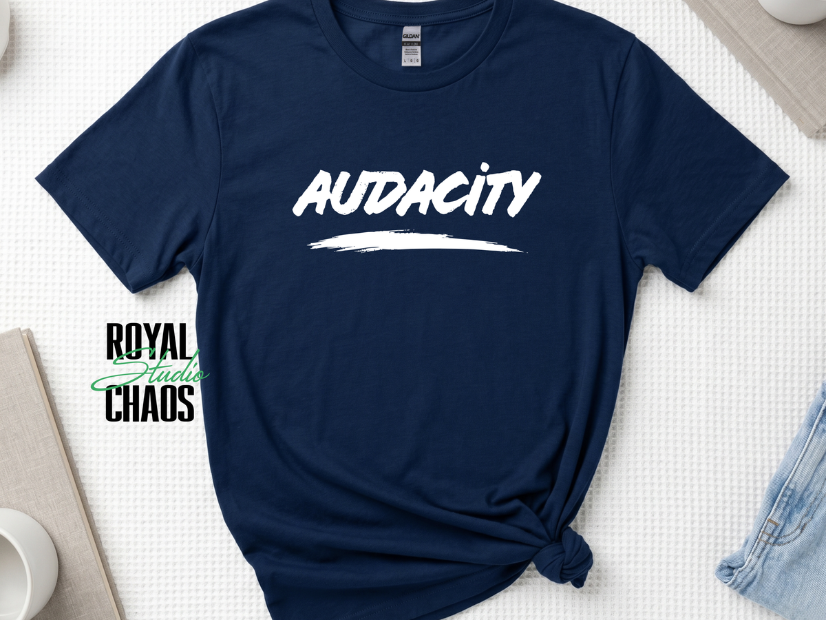 Audacity T-Shirt | Bold Empowerment Graphic Tee for Women | Confidence Shirt | Gift for Strong Women